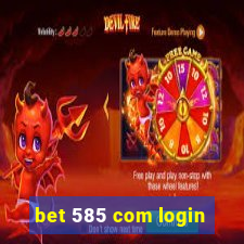 bet 585 com login